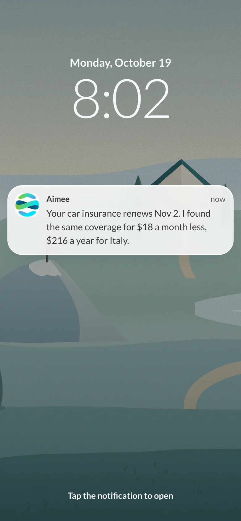 The lock screen at 8:02 with a note from Aimee: your car insurance renews Nov 2, I found the same coverage for $18 a month less, $216 a year for Italy